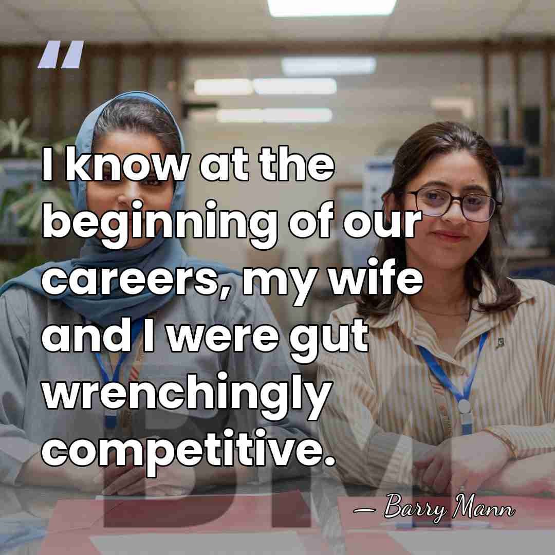 I know at the beginning of our careers, my wife and I&hellip; - Barry Mann