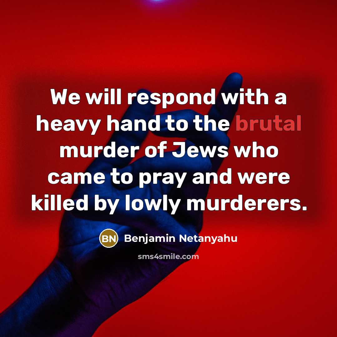 “We will respond with a heavy hand to the brutal…” quote by Benjamin Netanyahu