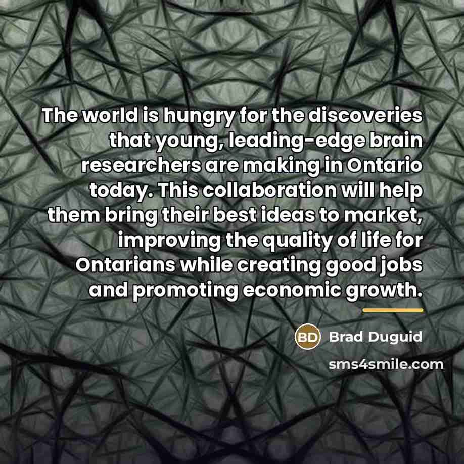 “The world is hungry for the discoveries that young, leading-edge…” quote by Brad Duguid