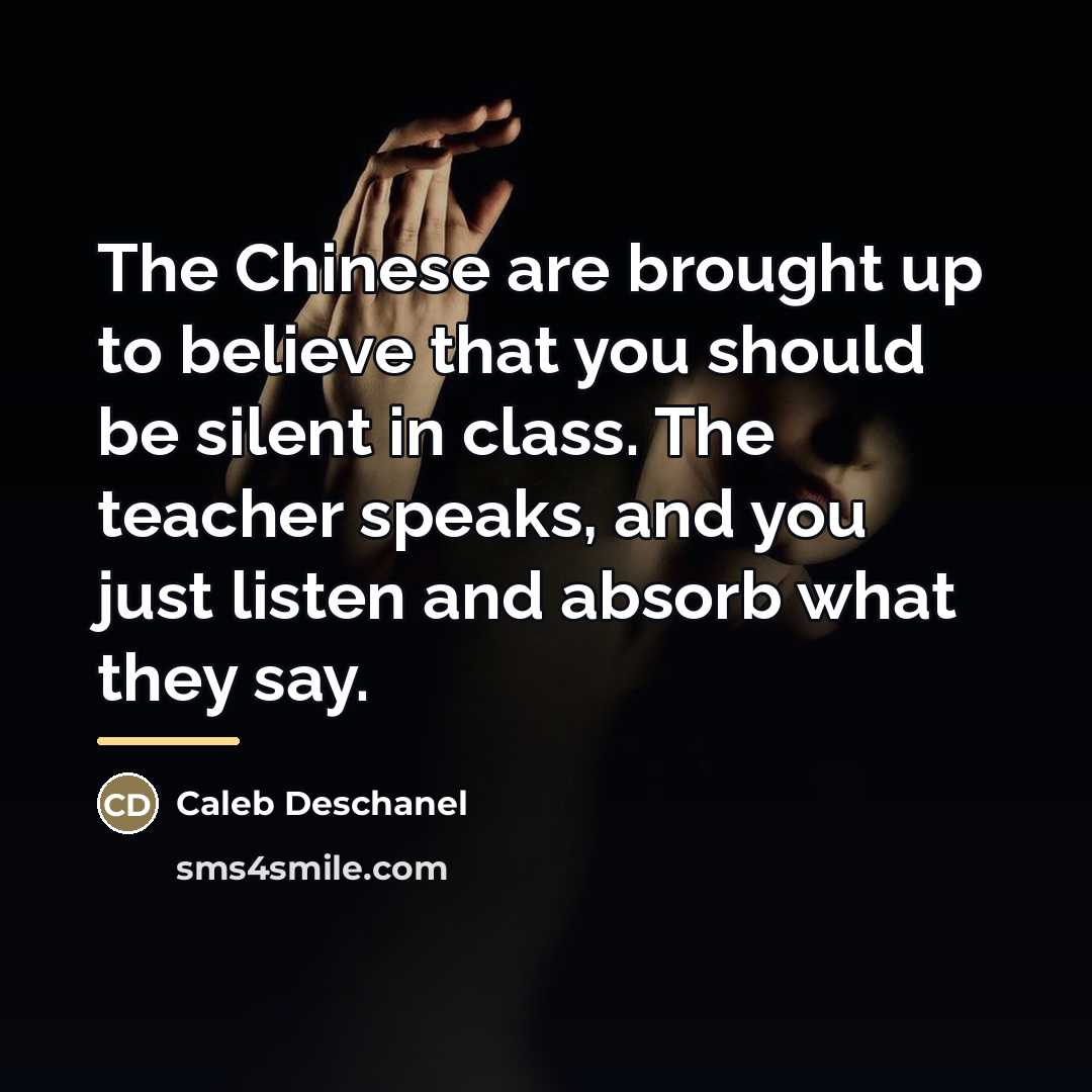 “The Chinese are brought up to believe that you should…” quote by Caleb Deschanel