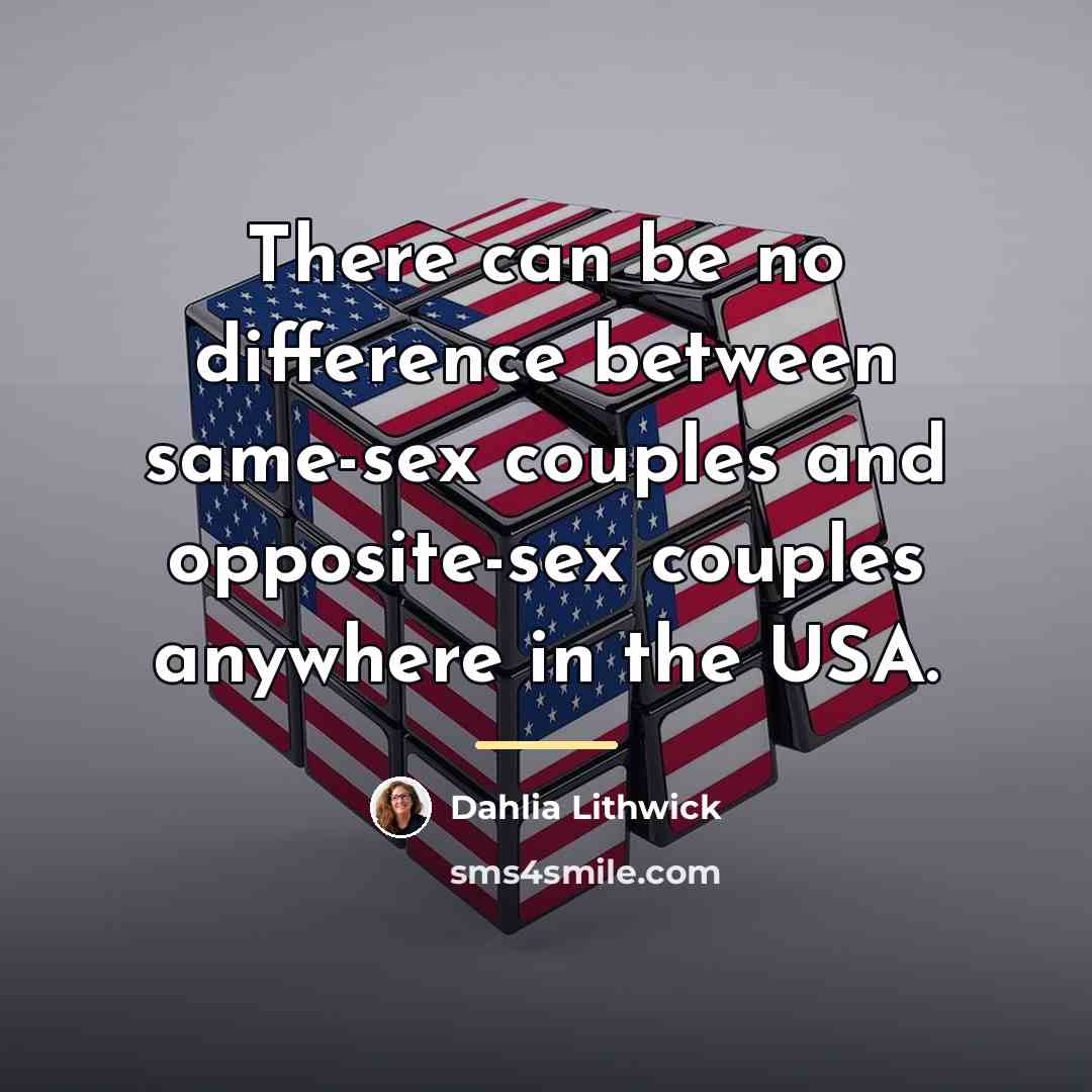 “There can be no difference between same-sex couples and opposite-sex…” quote by Dahlia Lithwick