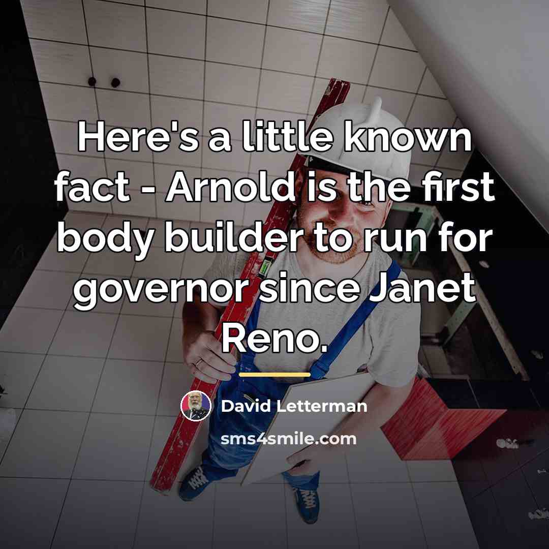 “Here's a little known fact - Arnold is the first…” quote by David Letterman