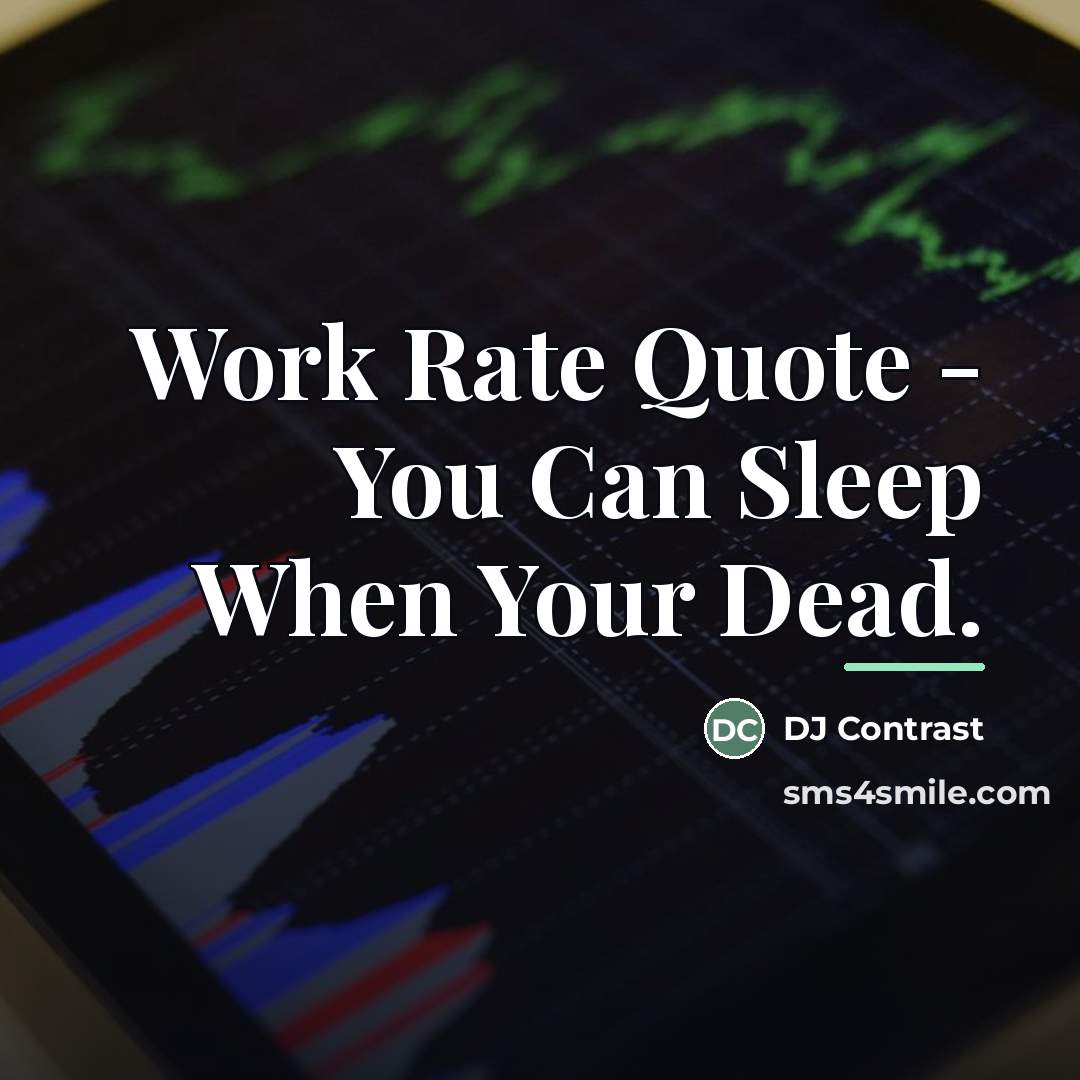 “Work Rate Quote - You Can Sleep When Your Dead.…” quote by Anonymous