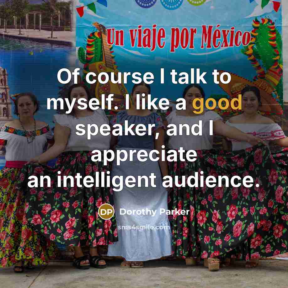 “Of course I talk to myself. I like a good…” quote by Dorothy Parker