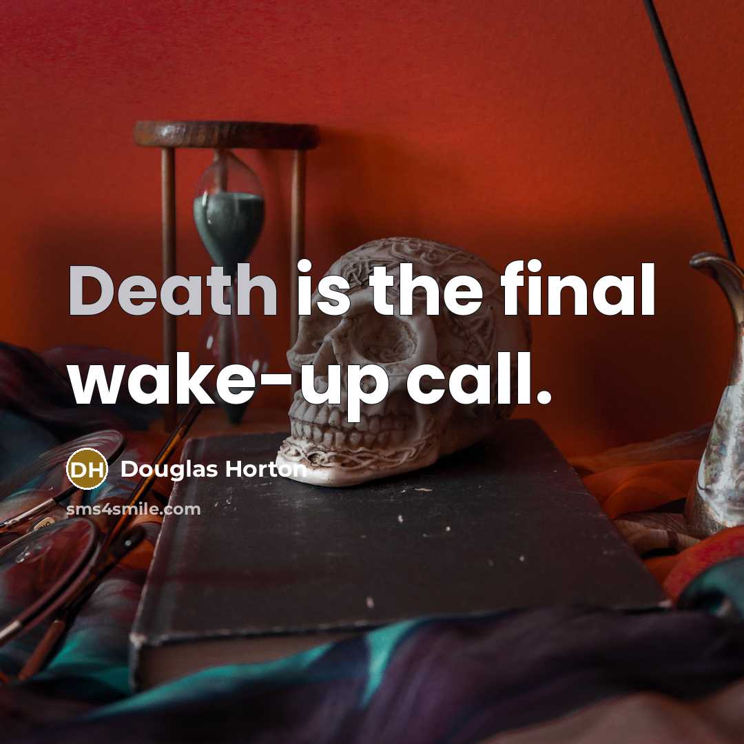 “Death is the final wake-up call.…” quote by Douglas Horton