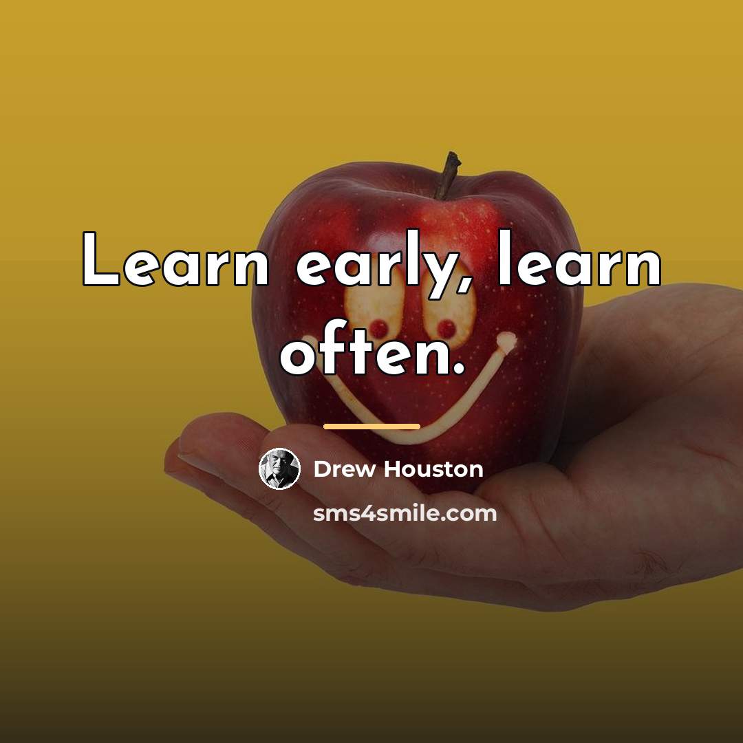 “Learn early, learn often.…” quote by Drew Houston