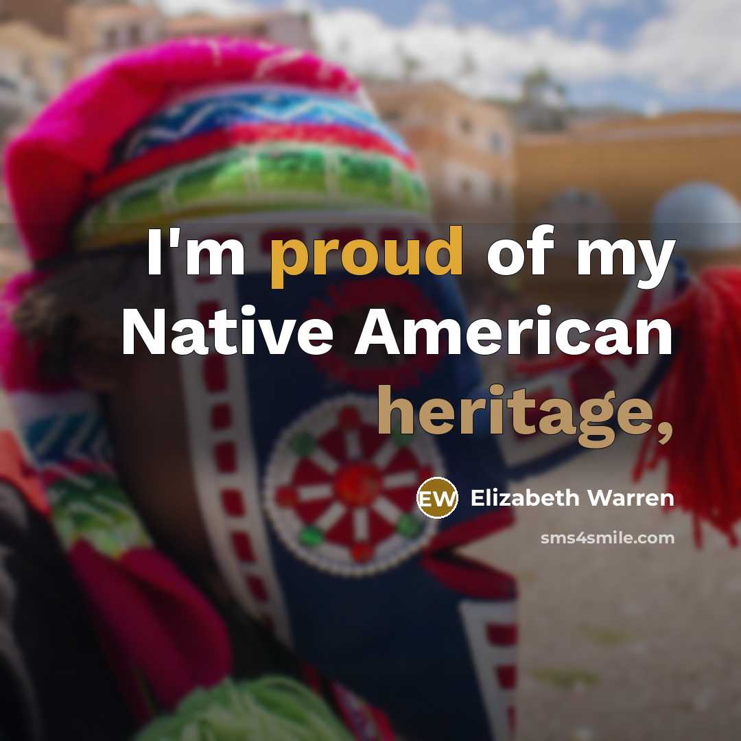 “I'm proud of my Native American heritage,…” quote by Elizabeth Warren