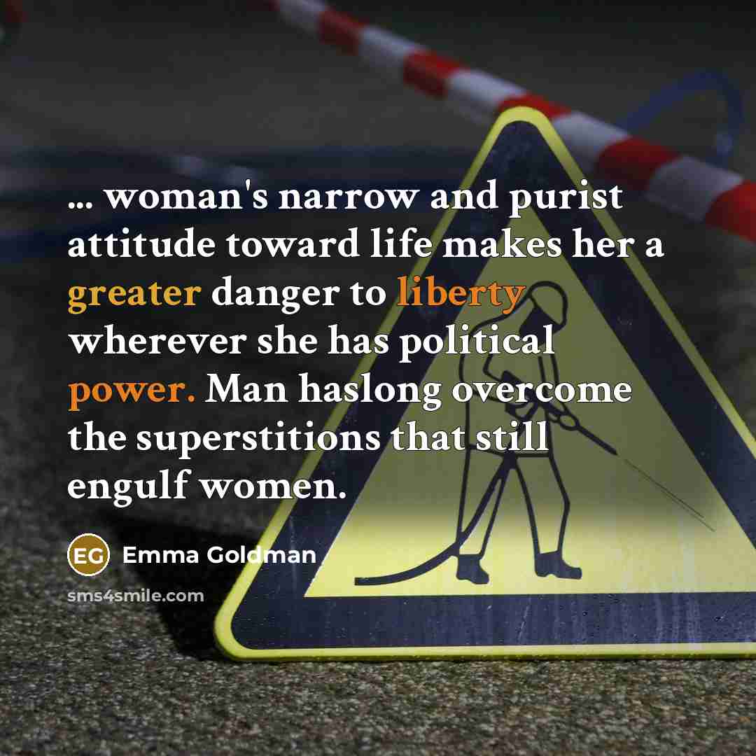 “... woman's narrow and purist attitude toward life makes her…” quote by Emma Goldman