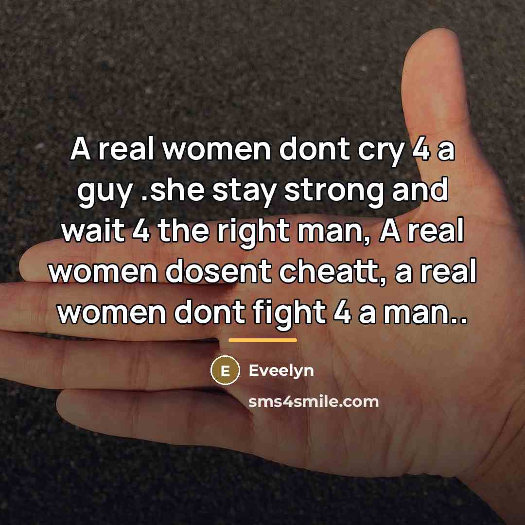 “A real women dont cry 4 a guy .she stay…” quote by Eveelyn