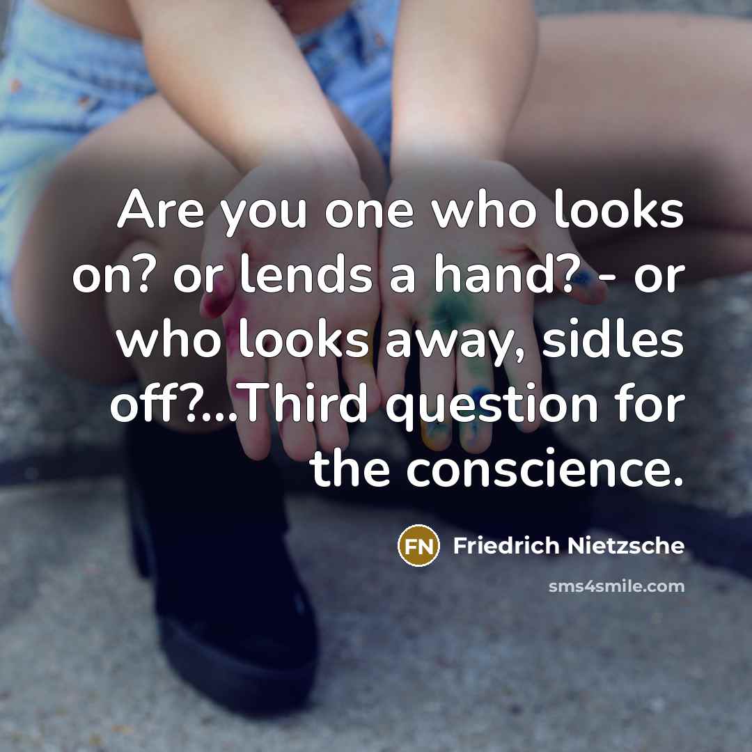 “Are you one who looks on? or lends a hand?…” quote by Friedrich Nietzsche