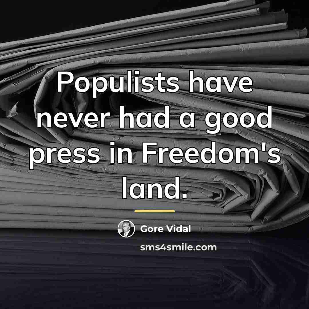 “Populists have never had a good press in Freedom's land.…” quote by Gore Vidal