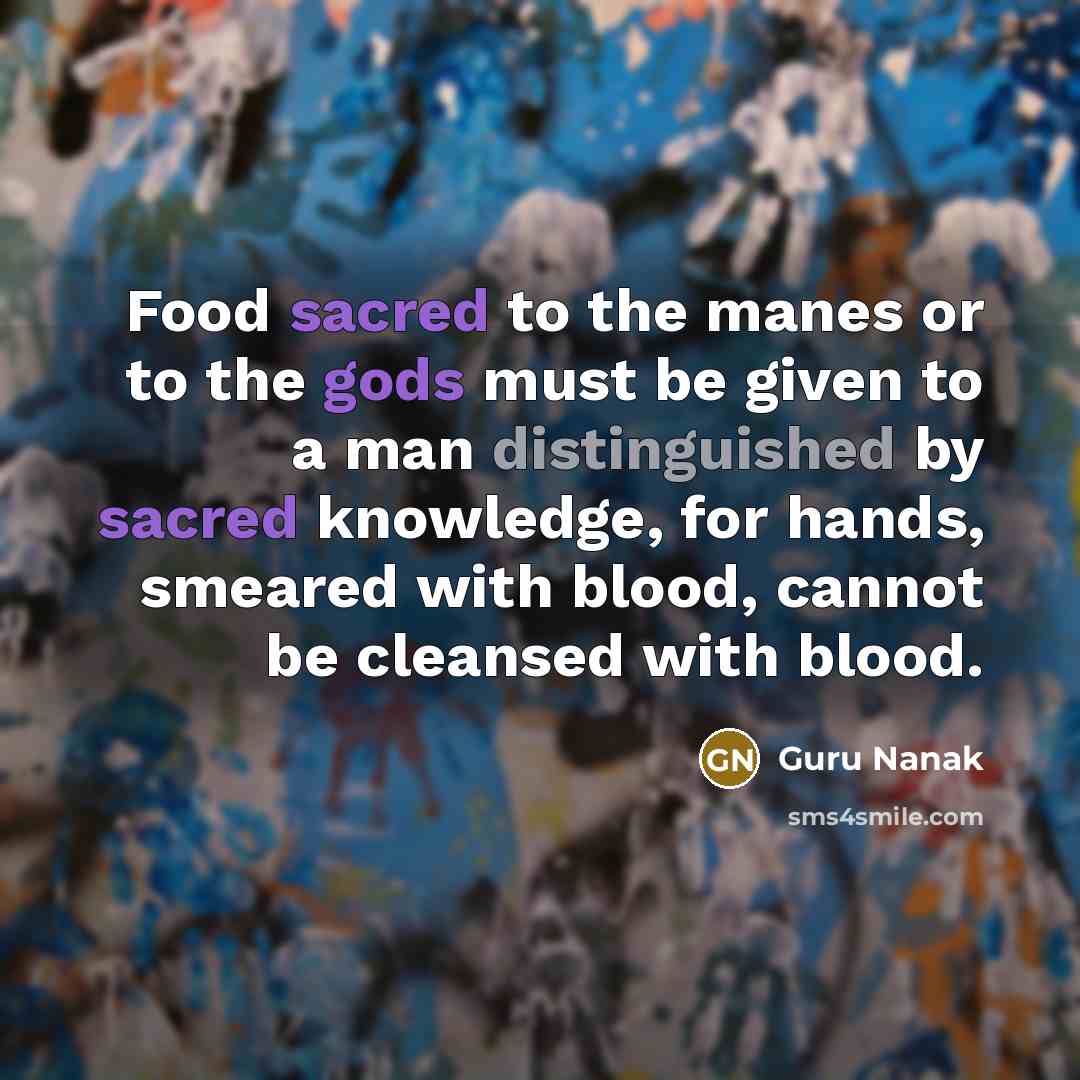 “Food sacred to the manes or to the gods must…” quote by Guru Nanak
