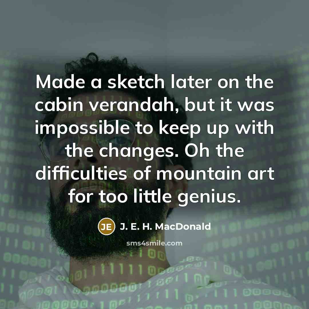 “Made a sketch later on the cabin verandah, but it…” quote by J. E. H. MacDonald