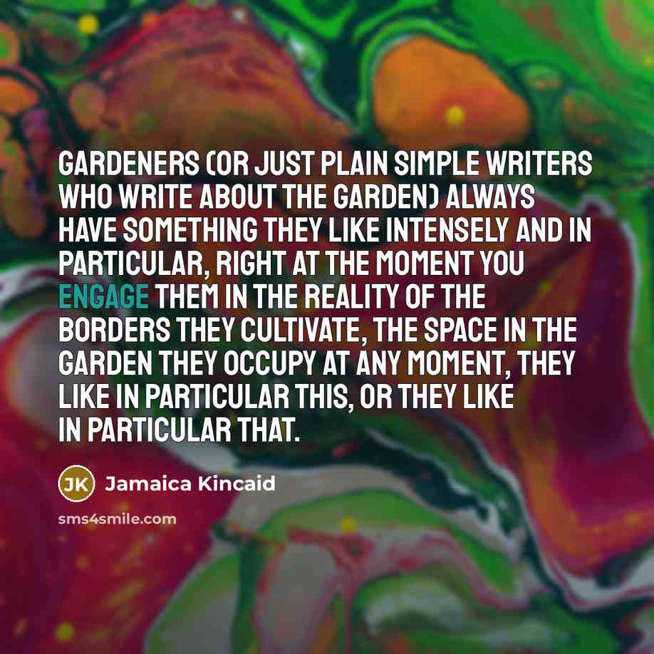 “Gardeners (or just plain simple writers who write about the…” quote by Jamaica Kincaid