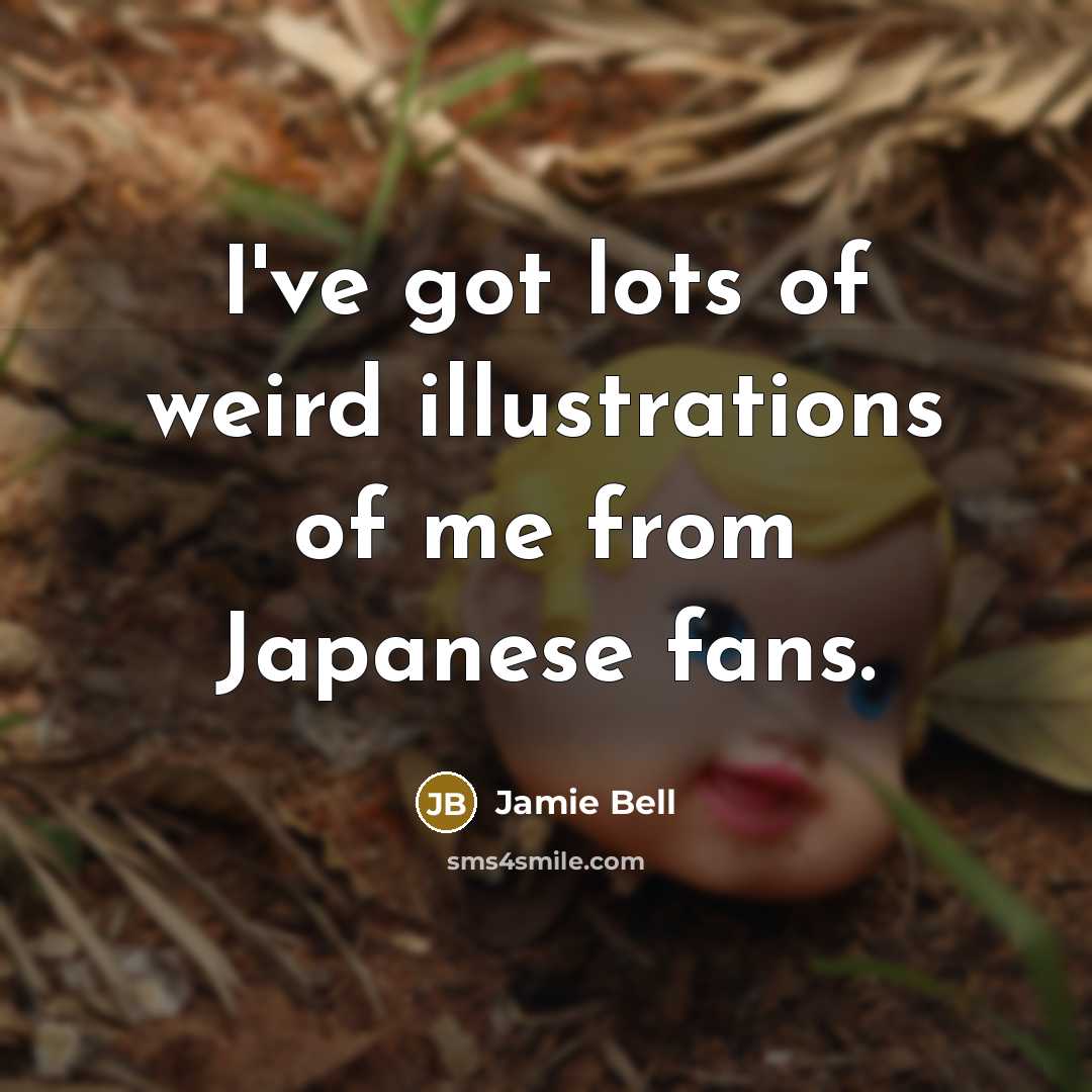 “I've got lots of weird illustrations of me from Japanese…” quote by Jamie Bell