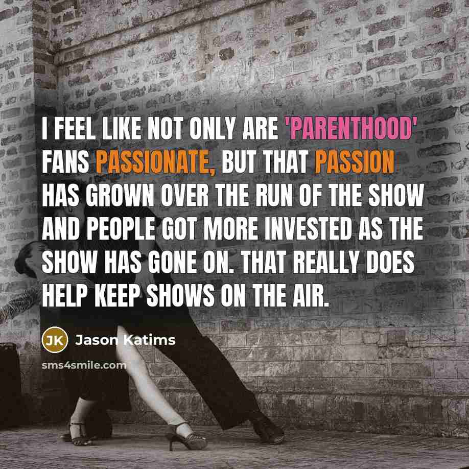 “I feel like not only are 'Parenthood' fans passionate, but…” quote by Jason Katims