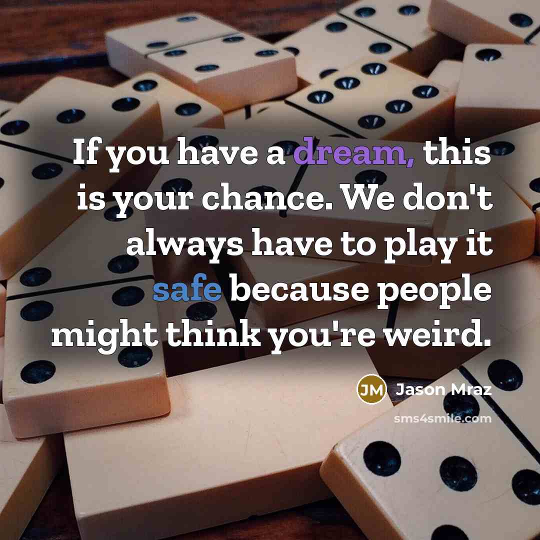 “If you have a dream, this is your chance. We…” quote by Jason Mraz
