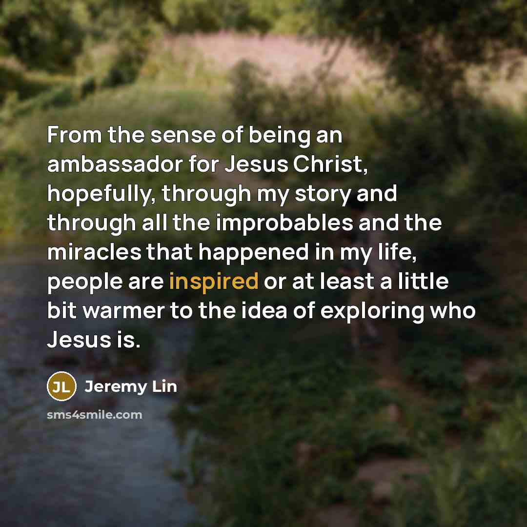 “From the sense of being an ambassador for Jesus Christ,…” quote by Jeremy Lin