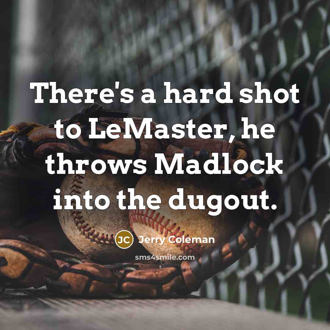 “There's a hard shot to LeMaster, he throws Madlock into…” quote by Jerry Coleman