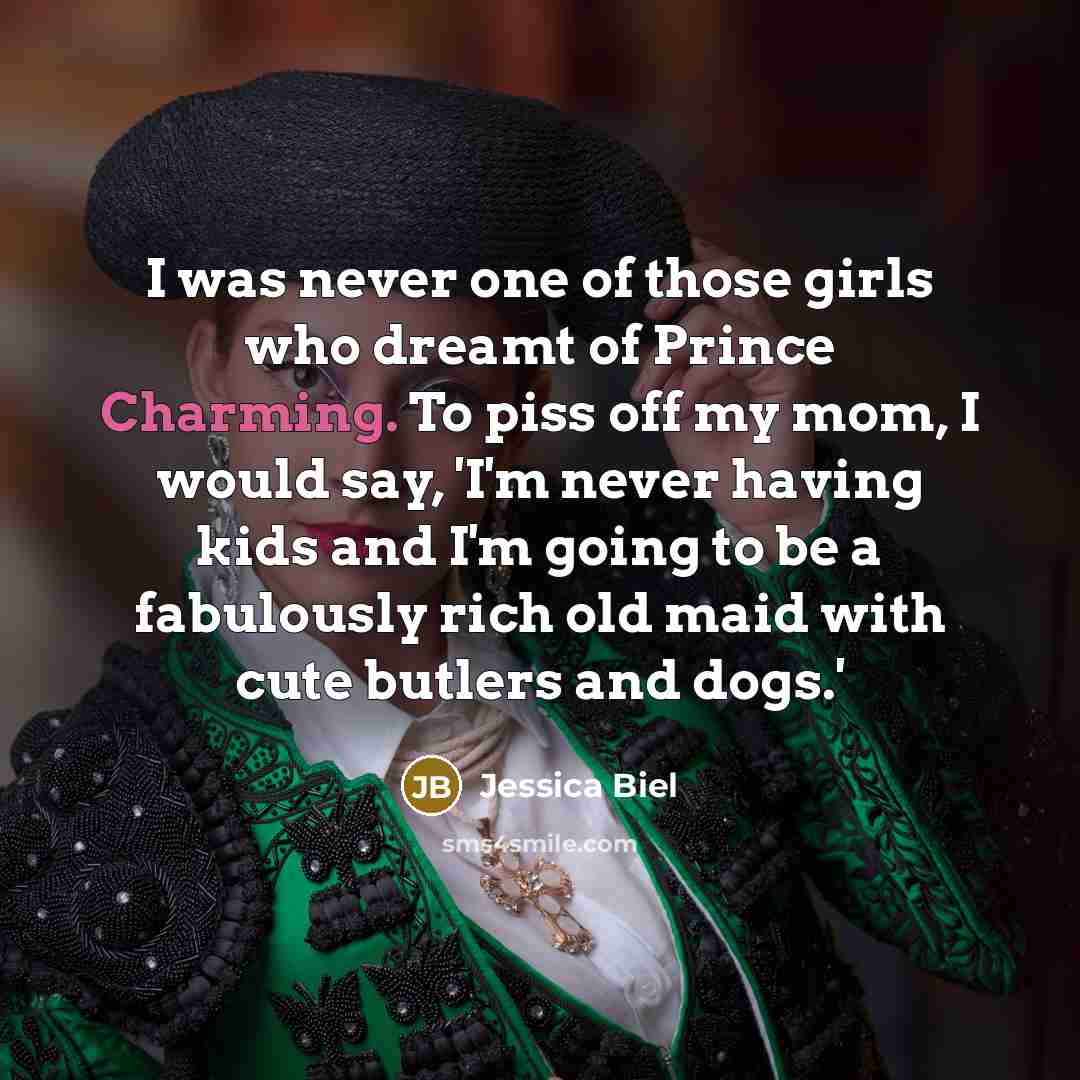 “I was never one of those girls who dreamt of…” quote by Jessica Biel