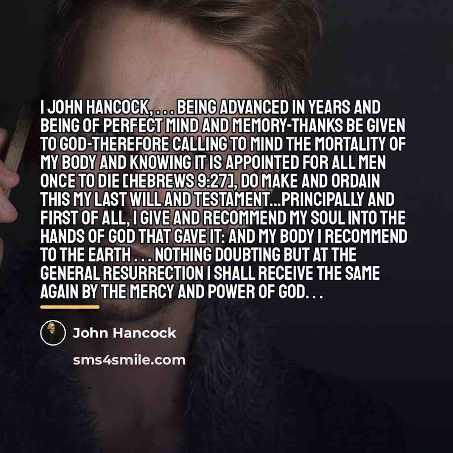 “I John Hancock, . . . being advanced in years…” quote by John Hancock