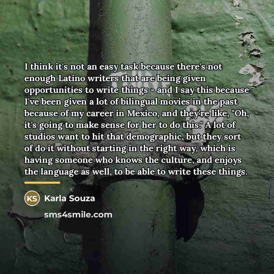 “I think it's not an easy task because there's not…” quote by Karla Souza