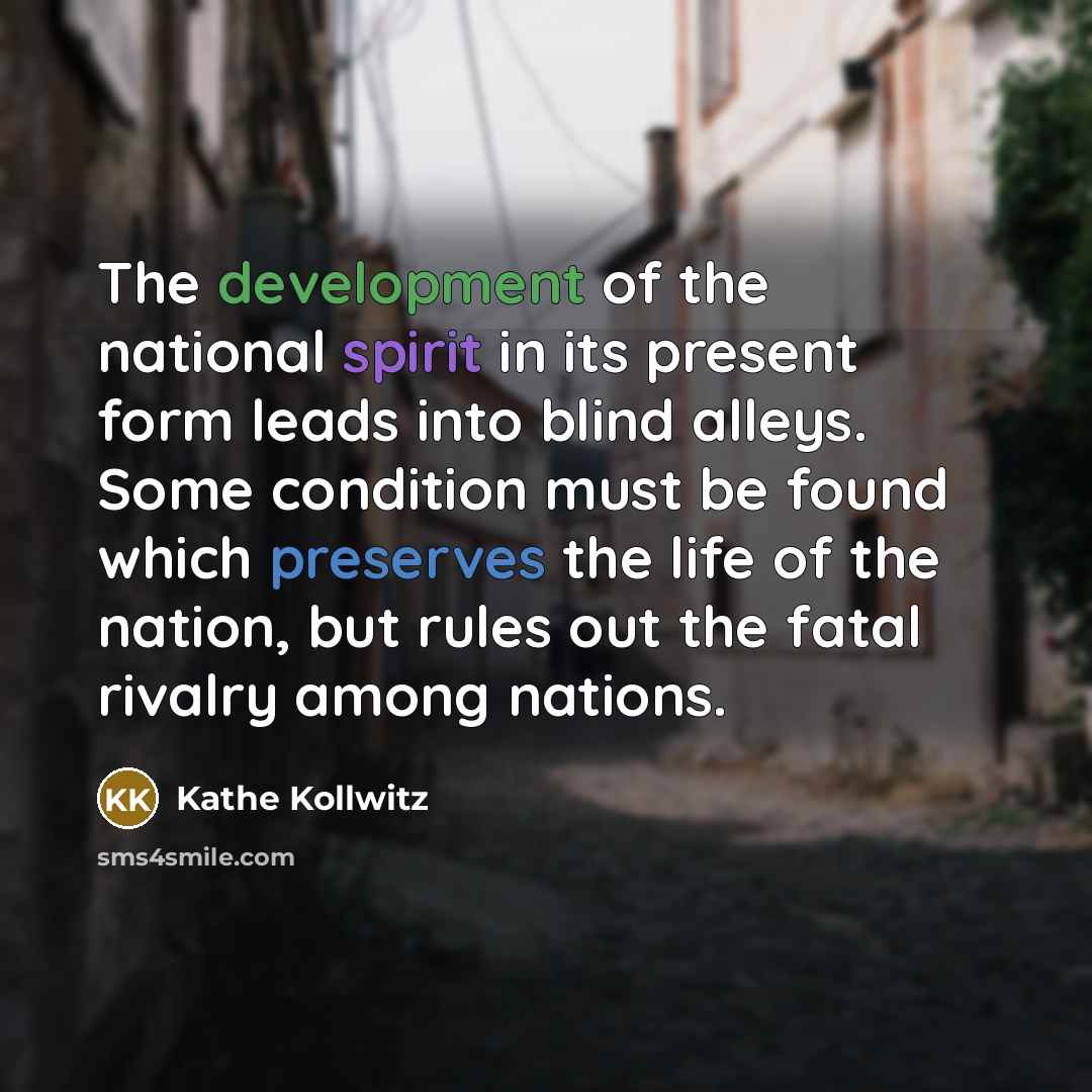 “The development of the national spirit in its present form…” quote by Kathe Kollwitz
