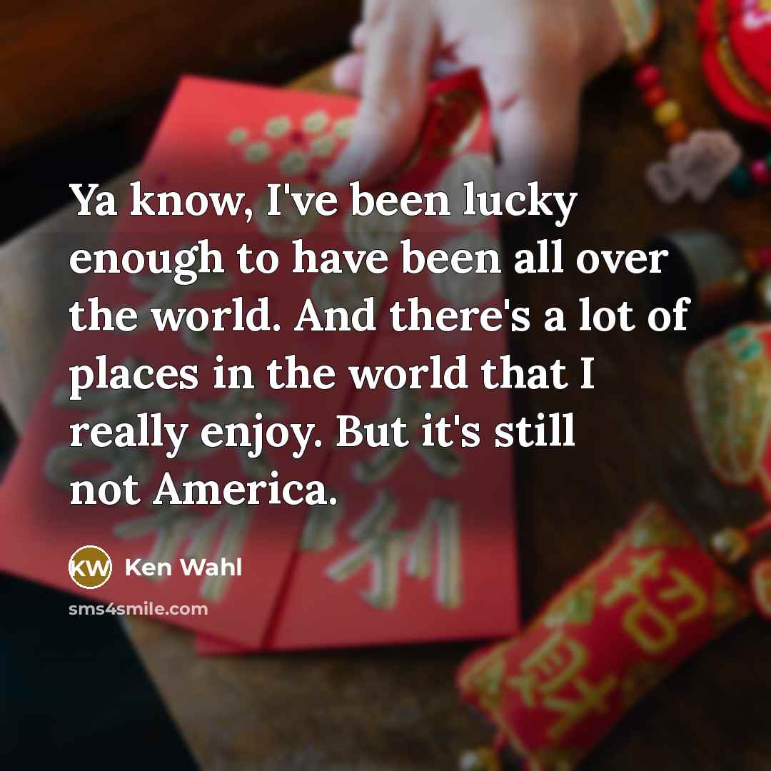 “Ya know, I've been lucky enough to have been all…” quote by Ken Wahl