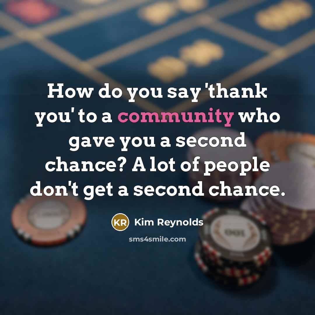 “How do you say 'thank you' to a community who…” quote by Kim Reynolds