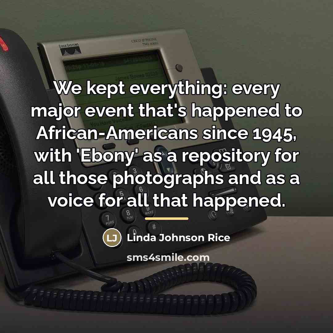 “We kept everything: every major event that's happened to African-Americans…” quote by Linda Johnson Rice