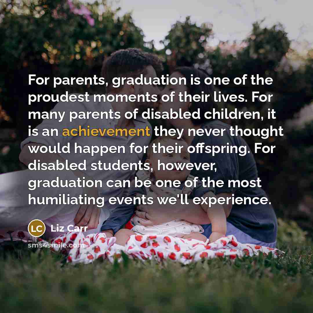“For parents, graduation is one of the proudest moments of…” quote by Liz Carr