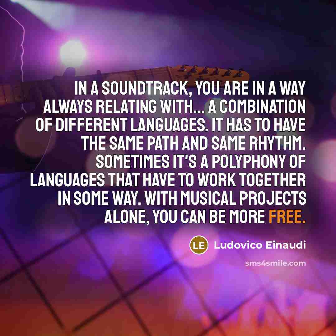 “In a soundtrack, you are in a way always relating…” quote by Ludovico Einaudi