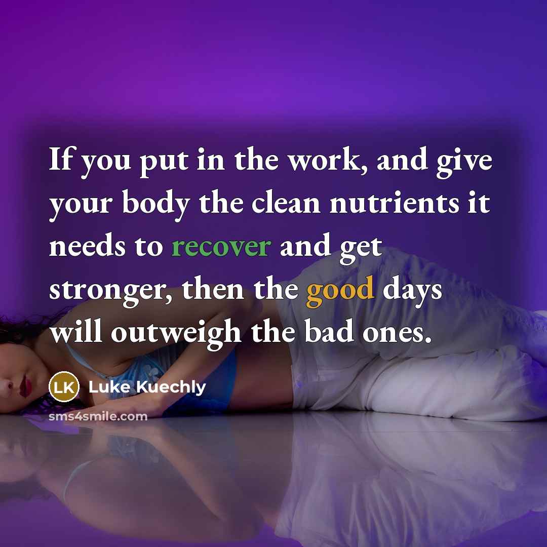 “If you put in the work, and give your body…” quote by Luke Kuechly