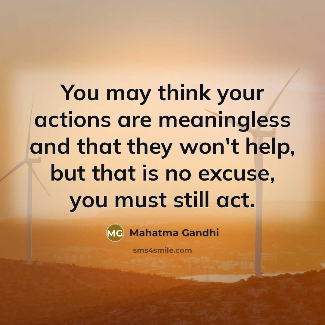 “You may think your actions are meaningless and that they…” quote by Mahatma Gandhi