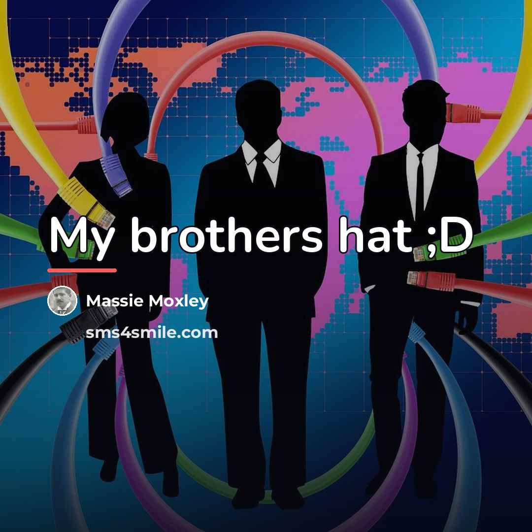 “My brothers hat ;D…” quote by Massie Moxley