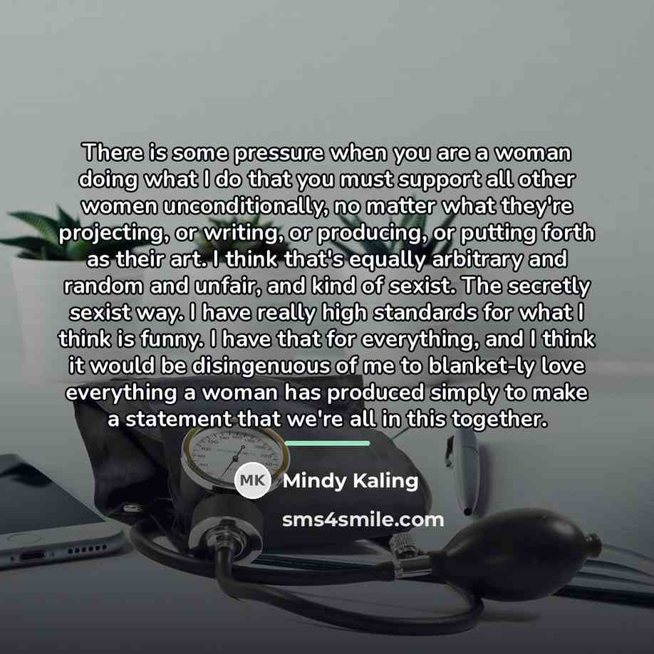 “There is some pressure when you are a woman doing…” quote by Mindy Kaling
