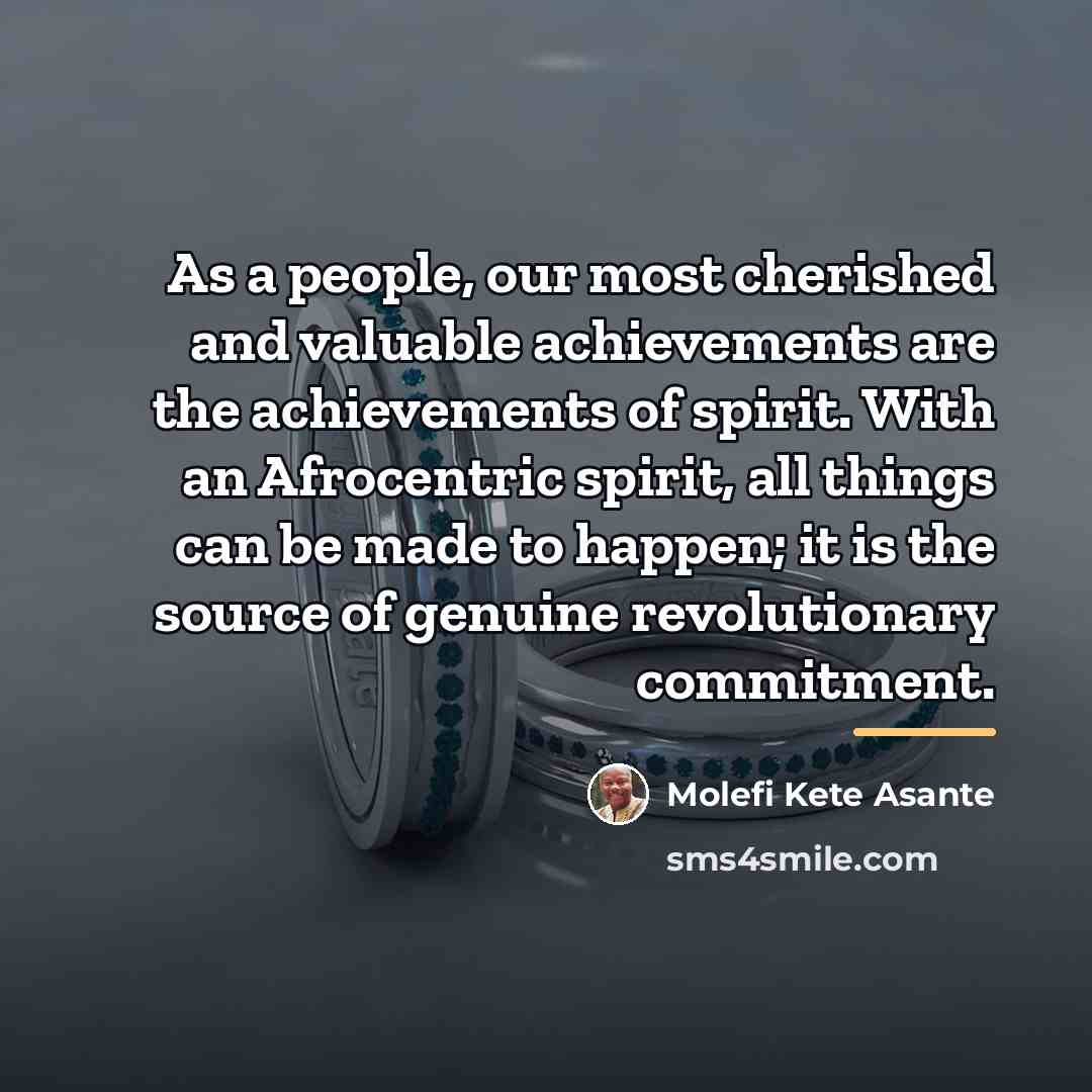 “As a people, our most cherished and valuable achievements are…” quote by Molefi Kete Asante