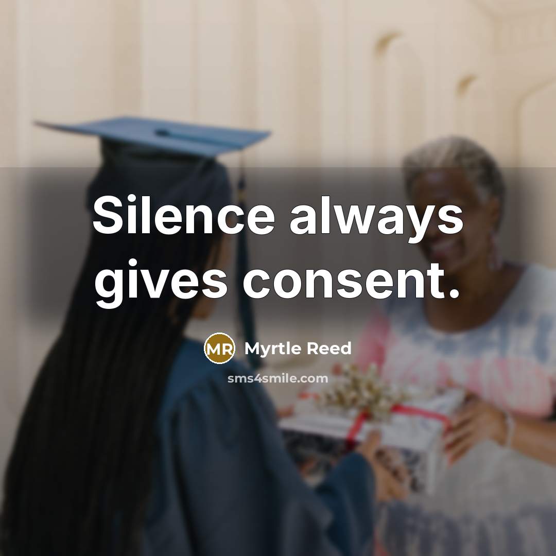 “Silence always gives consent.…” quote by Myrtle Reed