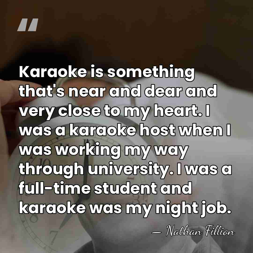 Karaoke is something that's near and dear and very close to my&hellip; - Nathan Fillion