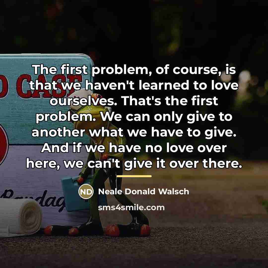 “The first problem, of course, is that we haven't learned…” quote by Neale Donald Walsch