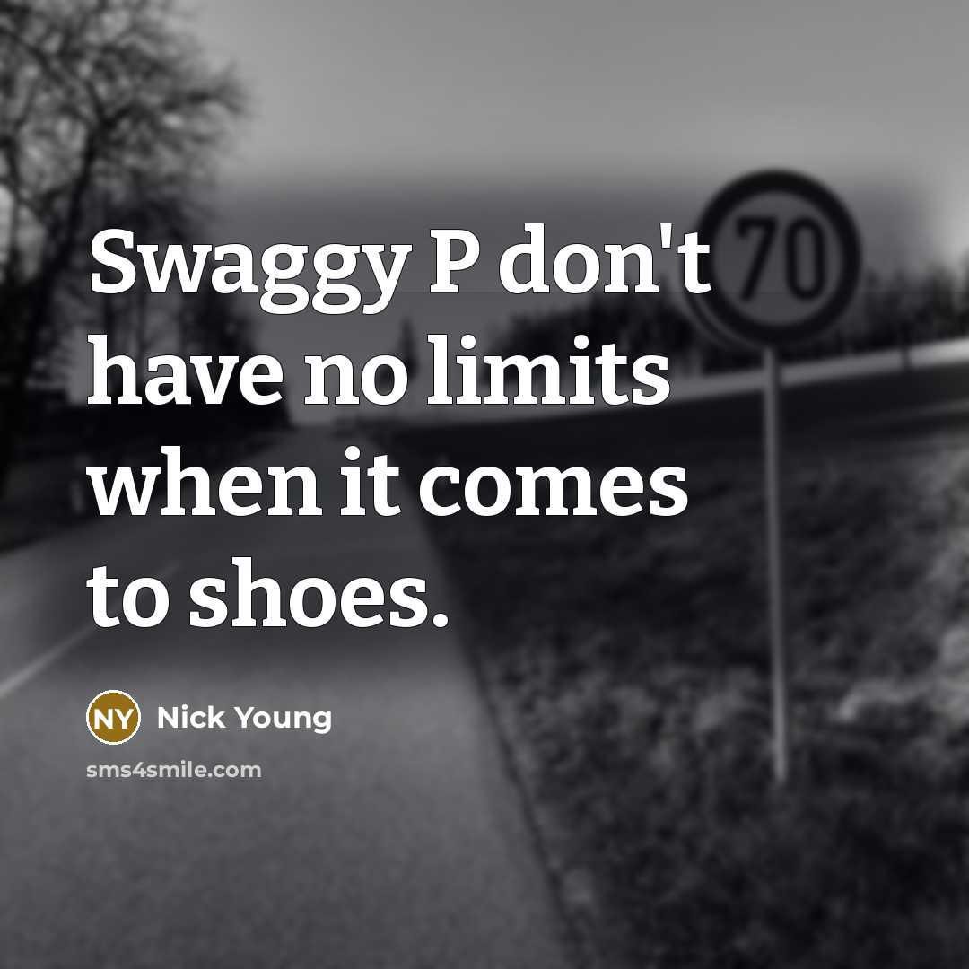 “Swaggy P don't have no limits when it comes to…” quote by Nick Young