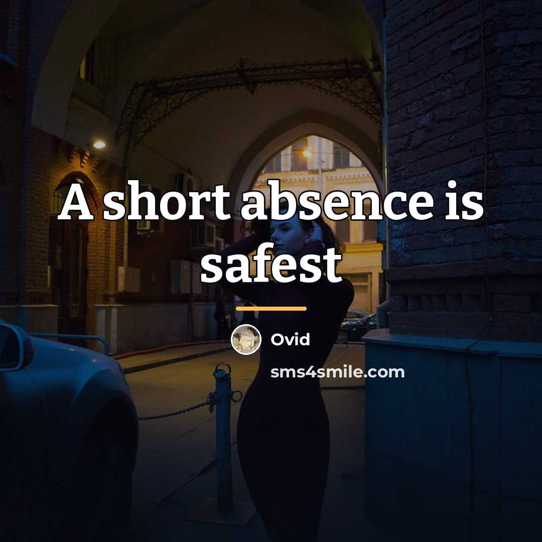 “A short absence is safest…” quote by Ovid
