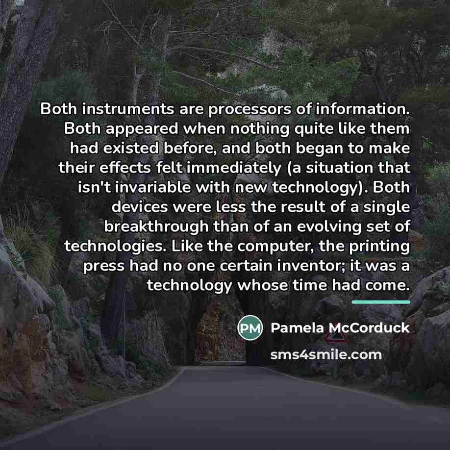 “Both instruments are processors of information. Both appeared when nothing…” quote by Pamela McCorduck
