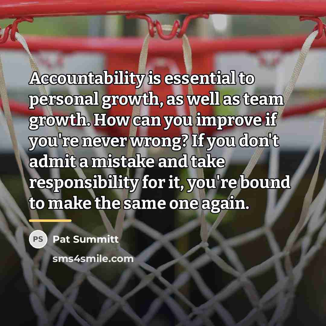 “Accountability is essential to personal growth, as well as team…” quote by Pat Summitt