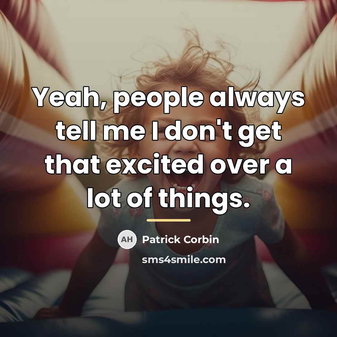 “Yeah, people always tell me I don't get that excited…” quote by Patrick Corbin