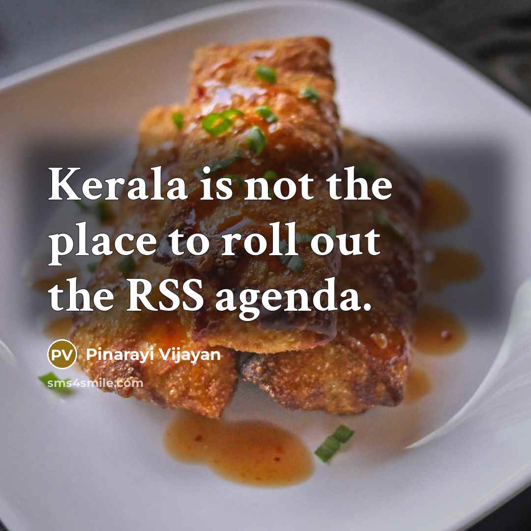 “Kerala is not the place to roll out the RSS…” quote by Pinarayi Vijayan