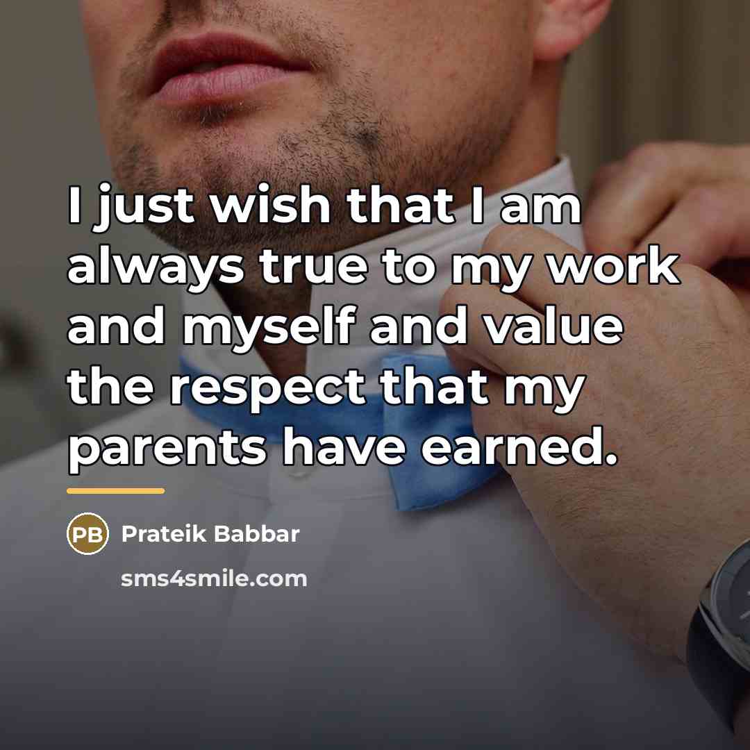 “I just wish that I am always true to my…” quote by Prateik Babbar