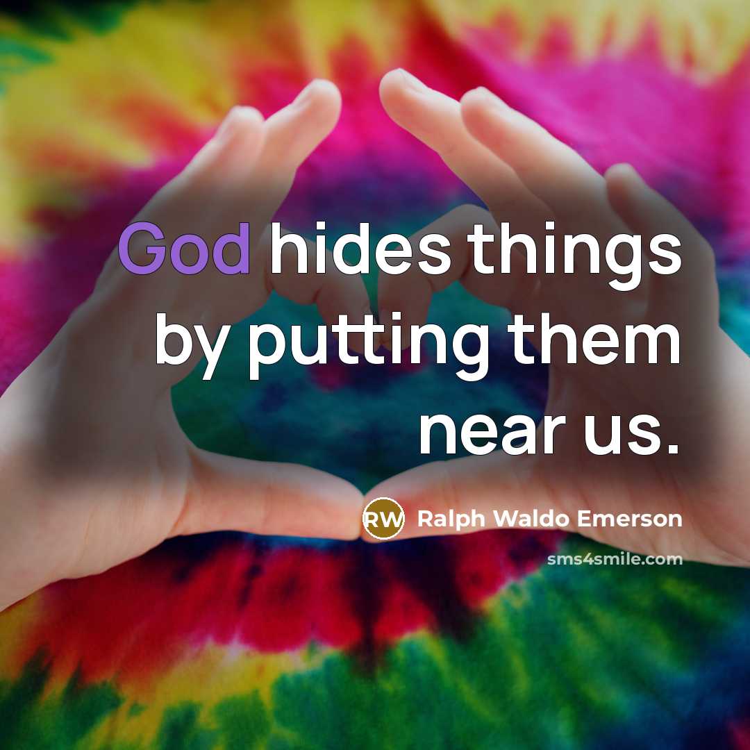“God hides things by putting them near us.…” quote by Ralph Waldo Emerson