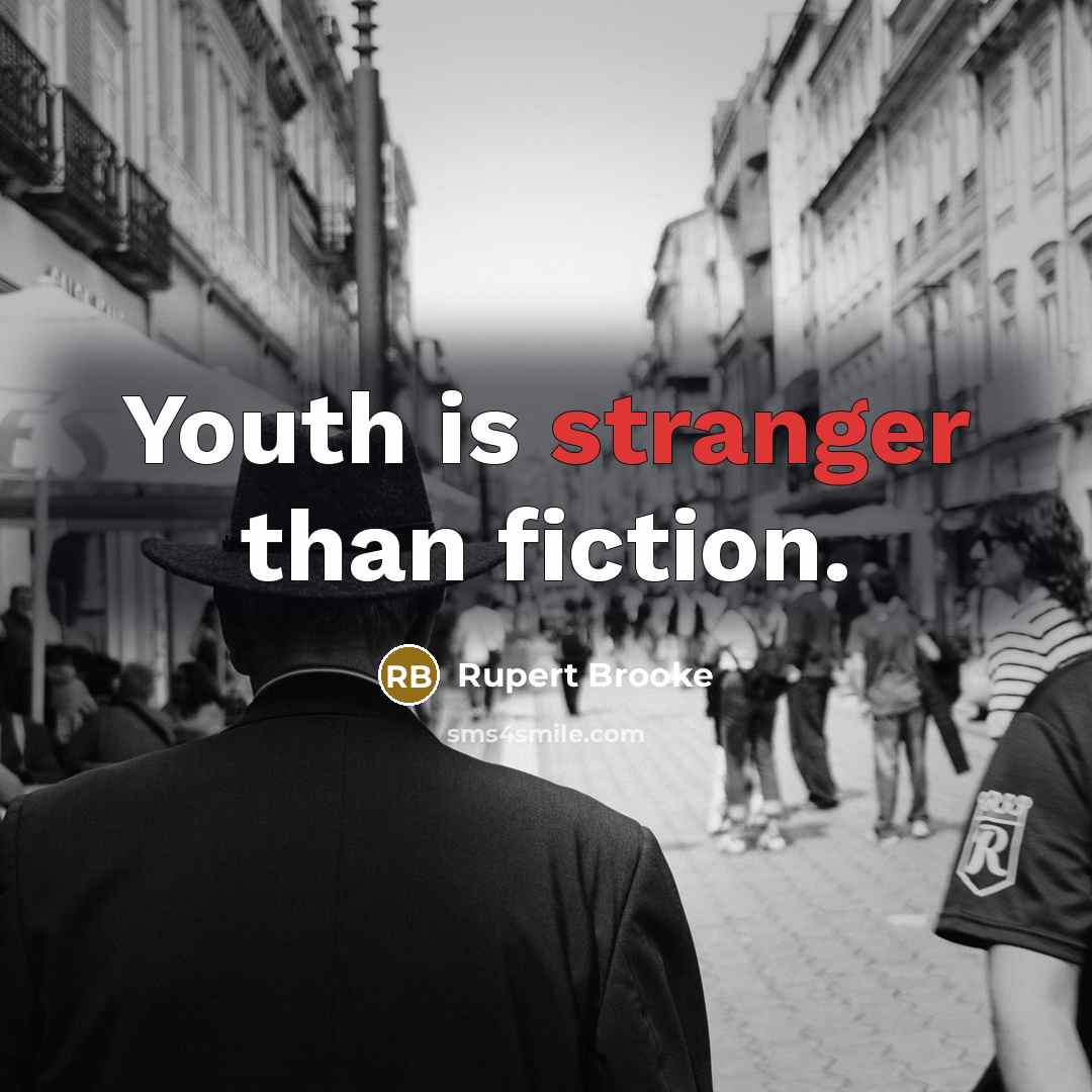 “Youth is stranger than fiction.…” quote by Rupert Brooke