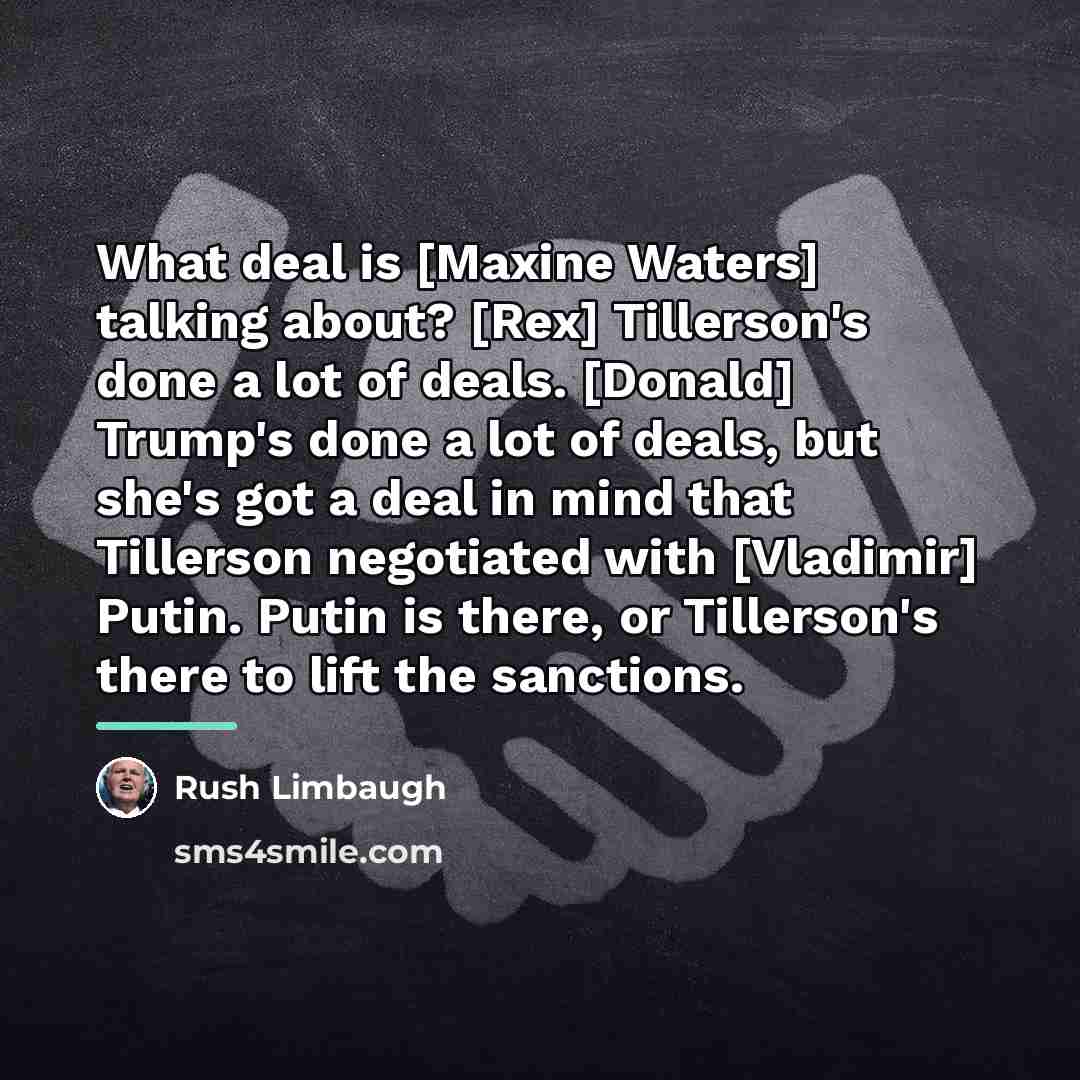 “What deal is [Maxine Waters] talking about? [Rex] Tillerson's done…” quote by Rush Limbaugh